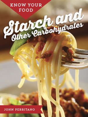 cover image of Know Your Food: Starch and Other Carbohydrates